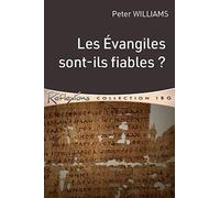 Les évangiles sont-ils fiables?: Quelles sont les preuves de la fiabilité des Évangiles?