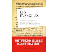 Les Évangiles: Traduits du texte araméen, présentés et annotés par Joachim Elie et Patrick Calame