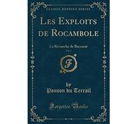 Les Exploits de Rocambole, Vol. 3: La Revanche de Baccarat (Classic Reprint)