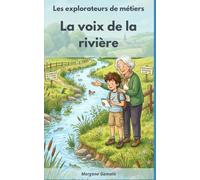 Les explorateurs de métiers: La voix de la rivière