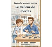 Les explorateurs de métiers: Le tailleur de libertés