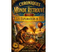 Les explorateurs du feu (Chroniques d'un monde retrouvé)