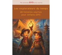 Les explorateurs du temps, 20 histoires courtes pour enfants DYS: Adapté aux troubles de l'apprentissage, aide à la lecture avec les syllabes colorées ... syllabique (Ma collection DYStoires courtes)