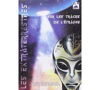 Les extraterrestres. Sur les traces de l'étrange (Erinnerungen an die Zukunft)
