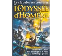 Les fabuleuses créatures de L’Odyssée d’Homère: les secrets d’Ulysse face aux énigmes et périls de la mythologie grecque - Mythes et légendes de ... Poséidon, Pénélope, Télémaque, Hermès…