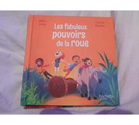 les fabuleux pouvoirs de la roue