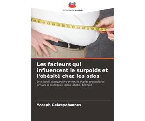 Les facteurs qui influencent le surpoids et l'obésité chez les ados: Une étude comparative entre les écoles secondaires privées et publiques, Addis-Abeba, Éthiopie
