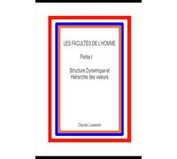 LES FACULTES DE L'HOMME: Structure Dynamique et Hiérarchie des Valeurs