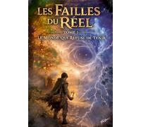 les Failles du Réel: Le Monde Qui Refuse De Tenir