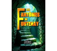 LES FANTÔMES DE FONTENAY: ou l'intrigant amoureux