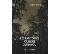 Les fantômes oubliés du bayou