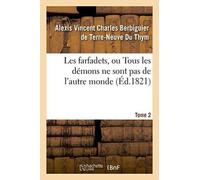 Les Farfadets, Ou Tous Les Demons Ne Sont Pas de l'Autre Monde. Tome 2