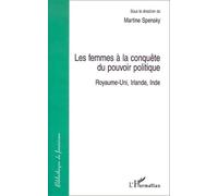 LES FEMMES A LA CONQUÊTE DU POUVOIR POLITIQUE: Royaume-Uni, Irlande, Inde