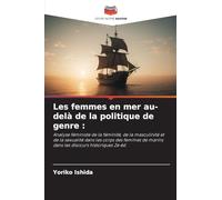 Les femmes en mer au-delà de la politique de genre: Analyse féministe de la féminité, de la masculinité et de la sexualité dans les corps des femmes de marins dans les discours historiques 2e éd.