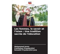 Les femmes, le savoir et l'islam: Une tradition sacrée de l'éducation