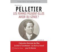 Les femmes peuvent-elles avoir du génie ?: Suivi de trois autres textes féministes