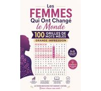 Les Femmes Qui Ont Changé le Monde : 100 Grilles de Mots Mêlés - Grande Impression: Livre de Mots Mêlés pour les Femmes | Facile à Difficile | Le Savais-Tu sur Chaque Page
