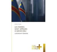 Les Femmes Sont Appelées À Servir Dieu: LEADERSHIP FÉMININE