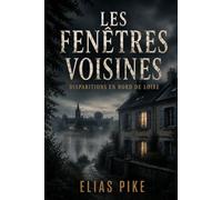 Les Fenêtres Voisines: Disparitions en bord de Loire