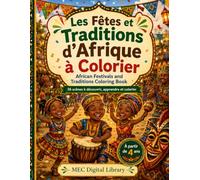 Les Fêtes et Traditions d’Afrique à Colorier: Découvrir les célébrations, danses, cérémonies et traditions africaines (Les Petits Explorateurs d’Afrique)