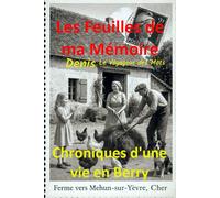 Les Feuilles de ma Mémoire: Chroniques d'une vie en Berry (Émotions Vagabondes, un demi-siècle d'aventures et de passion)