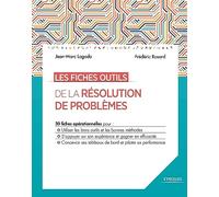 Les fiches outils de la résolution de problèmes: 30 fiches opérationnelles pour : Utiliser les bons outils et les bonnes méthodes. S'appuyer sur son ... tableaux de bord et piloter sa performance.