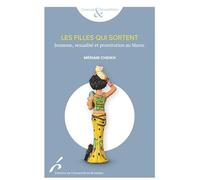 LES FILLES QUI SORTENT. JEUNESSE,SEXUALITE ET PROSTITUTION AU MAROC: Jeunesse, sexualité et prostitution au Maroc