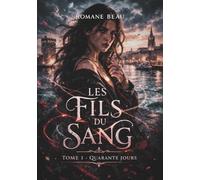 Les fils du sang: Tome 1 - Quarante jours