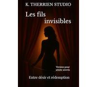 Les fils invisibles: Entre désir et rédemption