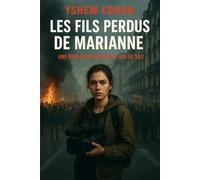 LES FILS PERDUS DE MARIANNE: Une génération en colère, un souffle de mémoire et la lumière de l’espérance