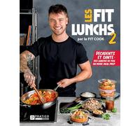 LES FITS LUNCHS V 02 DECADENTS ET SANTE. DES LUNCHS DE FOU EN: Tome 2, Décadents et santé, des lunchs de fou en mode meal prep