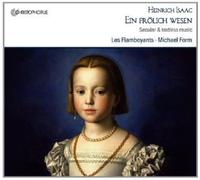 Michael Form; Les Flamboyants - Heinrich Isaac - Ein frOlich Wesen: Secular Music