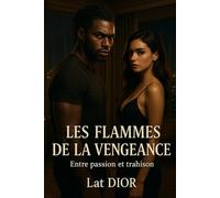 Les flammes de la vengeance: Entre passion et trahison