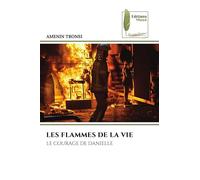 Les Flammes de la Vie: LE COURAGE DE DANIELLE