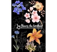 Les fleurs du bonheur: dessin de fleurs accompagné d'un poème