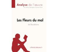 Les Fleurs du mal de Baudelaire (Analyse de l'oeuvre): Analyse complète et résumé détaillé de l'oeuvre: Résumé complet et analyse détaillée de l'oeuvre (Fiche de lecture)