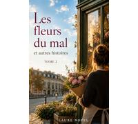 Les fleurs du mal… et autres histoires TOME 2 (Les nouvelles de Laure nofel)