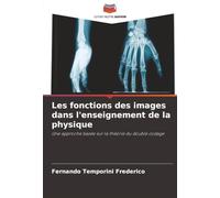 Les fonctions des images dans l'enseignement de la physique: Une approche basée sur la théorie du double codage