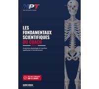 Les Fondamentaux scientifiques du coach: Anatomie, physiologie et nutrition appliquées à l'entraînement - Manuel illustré pour coachs, préparateurs et pratiquants avancés