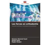 Les forces en orthodontie: Un guide illustré pour les étudiants et les praticiens