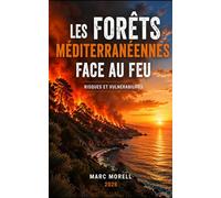 Les Forêts Méditerranéennes face au feu: Risques et vulnérabilités (Demain...)