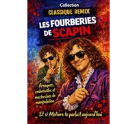 Les Fourberies de Scapin en mode clash. Arnaques, embrouilles et masterclass de manipulation: Et si Molière te parlait aujourd'hui