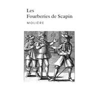 Les Fourberies de Scapin - Molière: Texte intégral