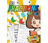 LES FRACTIONS CM1 CM2: Apprendre les Fractions -Identifier, Additionner et Soustraire-Comprendre les équivalences- 90 Pages d'Exercices+Corrigés
