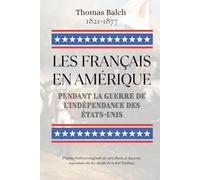 Les Français en Amérique pendant la Guerre de l'Indépendance des États-Unis