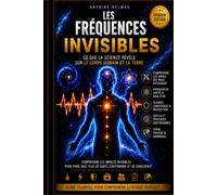 Les Fréquences Invisibles: Ce que la science révèle sur le corps humain et la Terre