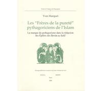 Les Frères de la Pureté, pythagoriciens de l'Islam: La marque du pythagorisme dans la rédaction des Epîtres des Ihwan as-Safa
