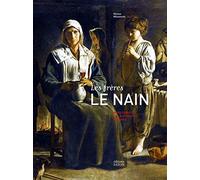Les Frères le Nain: Biographie, étude et catalogue raisonné