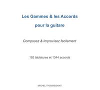 Les gammes & les accords pour la guitare: Composez & improvisez facilement