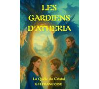 LES GARDIENS D'ATHERIA: La Quête du Cristal